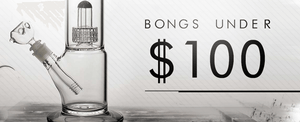 Best Bongs Under $100