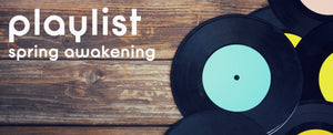 Spring Awakening: A Playlist